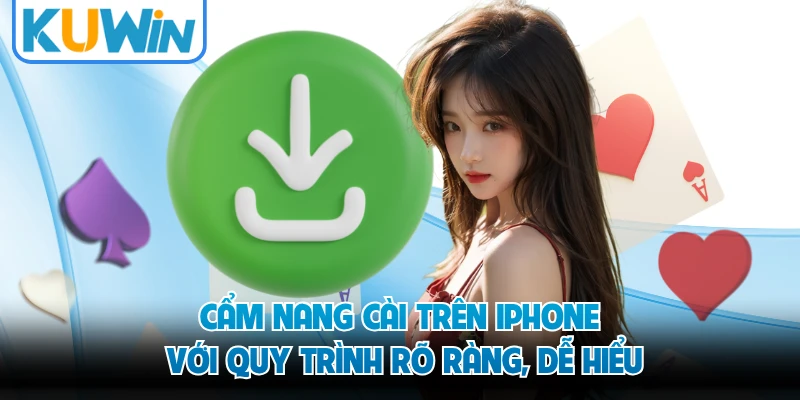 Cẩm nang cài trên iPhone với quy trình rõ ràng, dễ hiểu 