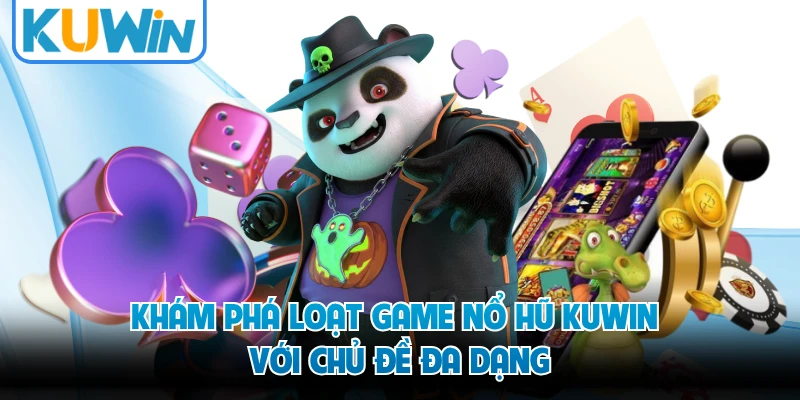 Khám phá loạt game nổ hũ KUWIN với chủ đề đa dạng 
